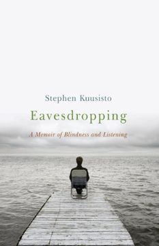 portada Eavesdropping: A Memoir of Blindness and Listening (en Inglés)