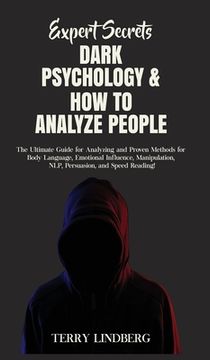 portada Expert Secrets - Dark Psychology & How to Analyze People: The Ultimate Guide for Analyzing and Proven Methods for Body Language, Emotional Influence, (in English)