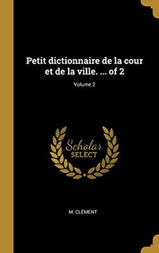 portada Petit Dictionnaire de la Cour Et de la Ville. ... of 2; Volume 2 (en Francés)