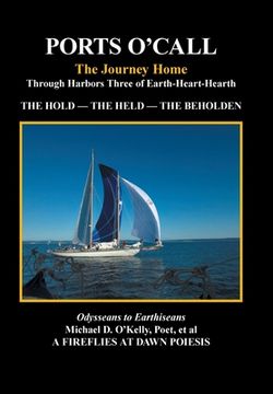 portada Ports O'Call: The Journey Homethrough Harbors Three of Earth-Heart-Hearth the Hold - the Held - the Beholden (en Inglés)