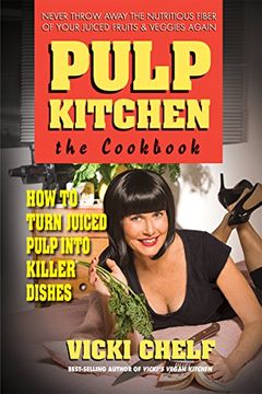 portada Pulp Kitchen: The Cookbook: How to Turn Juiced Pulp Into Inspired Dishes