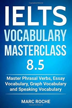 portada Ielts Vocabulary Masterclass 8. 5. Master Phrasal Verbs, Essay Vocabulary, Graph Vocabulary & Speaking Vocabulary (en Inglés)