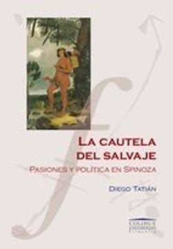 portada Cautela del Salvaje Pasiones y Politica en Spinoza (Coleccion Univerisdad)