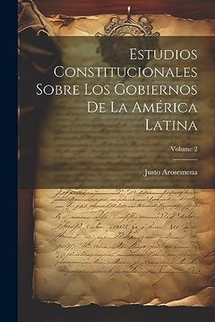 portada Estudios Constitucionales Sobre los Gobiernos de la América Latina; Volume 2 (in Spanish)