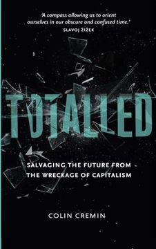 portada Totalled: Salvaging the Future From the Wreckage of Capitalism (en Inglés)