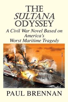 portada The Sultana Odyssey: A Civil war Novel Based on America's Worst Maritime Tragedy 