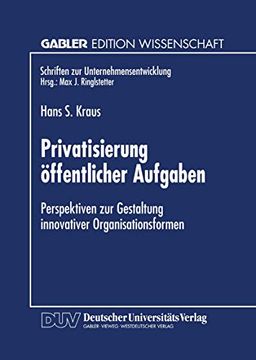 portada Privatisierung Öffentlicher Aufgaben: Perspektiven zur Gestaltung Innovativer Organisationsformen (in German)