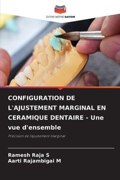 portada CONFIGURATION DE L'AJUSTEMENT MARGINAL EN CERAMIQUE DENTAIRE - Une vue d'ensemble (en Francés)