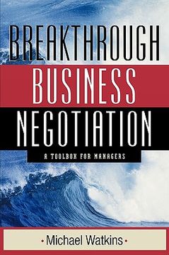 portada breakthrough business negotiation: a toolbox for managers