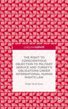 portada The Right to Conscientious Objection to Military Service and Turkey's Obligations Under International Human Rights Law (en Inglés)