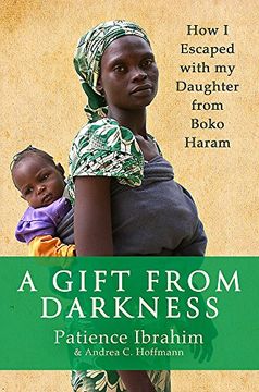 portada A Gift From Darkness: How i Escaped With my Daughter From Boko Haram (in English)