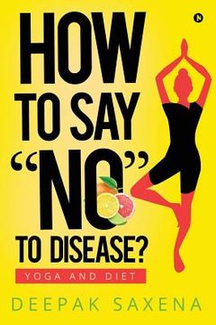 portada How to Say "no" to Disease?: Yoga and Diet (in English)