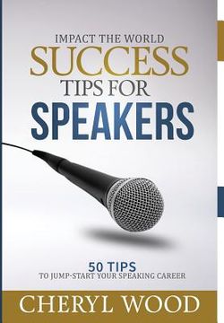 portada Success Tips for Speakers: 50 Tips To Jump-Start Your Speaking Career (en Inglés)