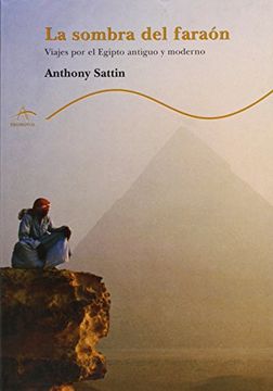 portada Sombra del Faraon, la - Viajes por el Egipto Antiguo y Moderno (Trayectos (Alba))