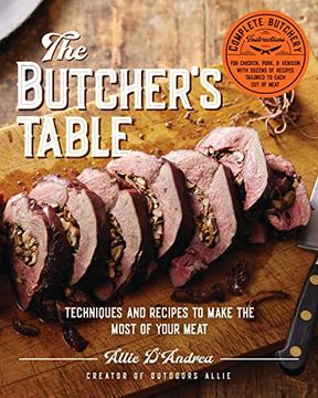 portada The Butcher's Table: Techniques and Recipes to Make the Most of Your Meat (en Inglés)