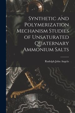 portada Synthetic and Polymerization Mechanism Studies of Unsaturated Quaternary Ammonium Salts (in English)