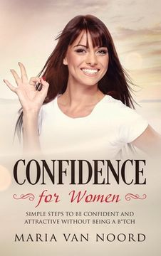 portada Confidence for Women: Simple Steps to be Confident and Attractive without Being a B*tch (in English)