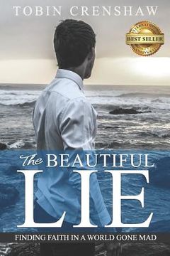 portada The Beautiful Lie: Finding Faith in a World Gone Mad (in English)