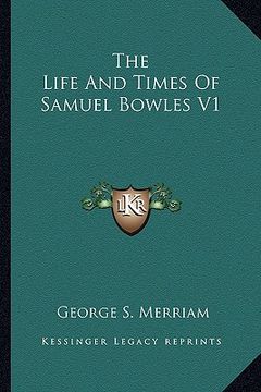 portada the life and times of samuel bowles v1 (in English)