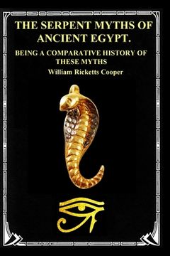 portada The Serpent Myths of Ancient Egypt.: Being a Comparative History of These Myths 
