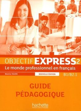 portada Objectif Express 2 Nouvelle Édition : Guide Pedagogique (French Edition)