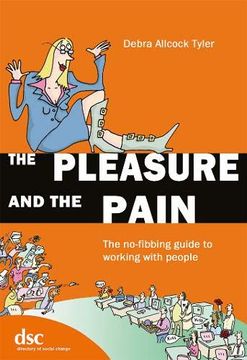 portada The Pleasure and the Pain: The No-Fibbing Guide to Working With People