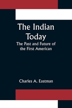 portada The Indian Today; The Past and Future of the First American (en Inglés)