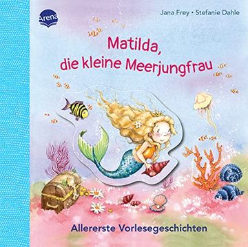 portada Matilda, die Kleine Meerjungfrau. Allererste Vorlesegeschichten: Allererste Vorlesegeschichte für Kinder ab 2 Jahren (en Alemán)