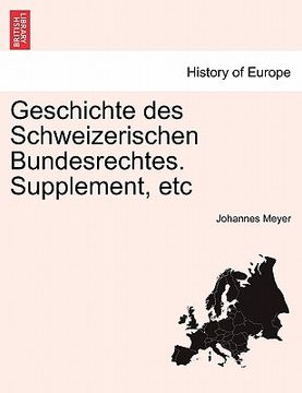 portada Geschichte des Schweizerischen Bundesrechtes. Supplement, etc VOL.I (en Alemán)