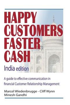 portada Happy Customers Faster Cash India edition: A guide to effective communication in financial Customer Relationship Management (en Inglés)
