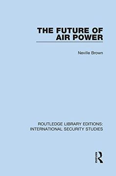 portada The Future of air Power: 8 (Routledge Library Editions: International Security Studies) (in English)