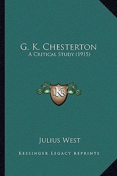 portada g. k. chesterton: a critical study (1915) a critical study (1915) (in English)