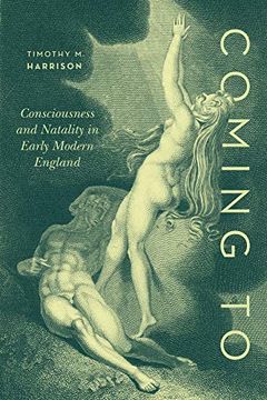 portada Coming to: Consciousness and Natality in Early Modern England 