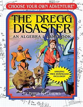 portada The Dregg Disaster: An Algebra i Gamebook (Choose Your own Adventure - Workbook) (in English)