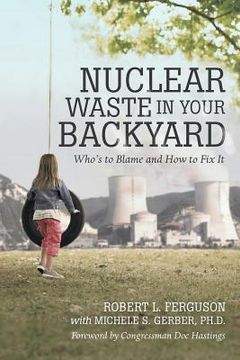 portada Nuclear Waste in Your Backyard: Who's to Blame and How to Fix It (in English)