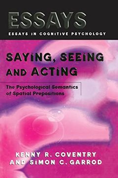 portada Saying, Seeing and Acting: The Psychological Semantics of Spatial Prepositions (en Inglés)