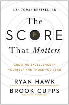 portada The Score That Matters: Growing Excellence in Yourself and Those You Lead (in English)