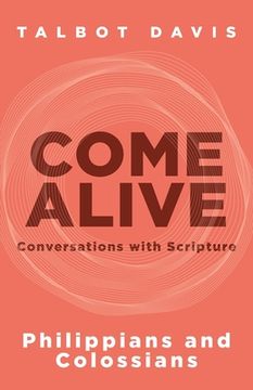 portada Come Alive: Philippians and Colossians: Conversations with Scripture (en Inglés)