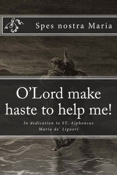 portada O'Lord make haste to help me!: In dedication to ST. Alphonsus Maria de' Liguori