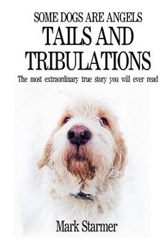 portada some dogs are angels: tails and tribulations (en Inglés)