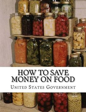 portada How To Save Money On Food: Home Canning - Preserving Without Sugar - Drying Fruits - Salt Packing (en Inglés)