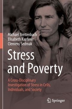 portada Stress and Poverty: A Cross-Disciplinary Investigation of Stress in Cells, Individuals, and Society (en Inglés)
