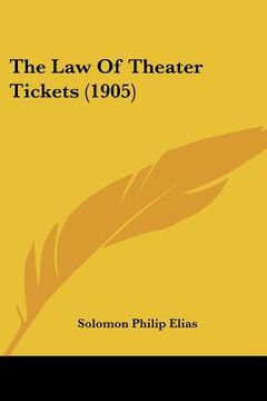 portada the law of theater tickets (1905) (en Inglés)
