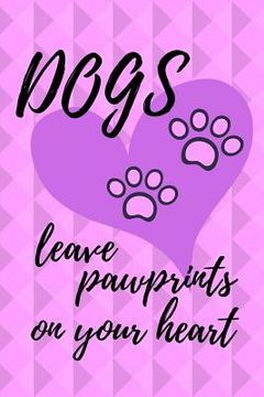 portada Dogs Leave Pawprints on Your Heart (en Inglés)