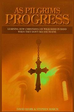 portada As Pilgrims Progress - Learning how Christians can Walk Hand in Hand When They Don't see eye to eye (en Inglés)
