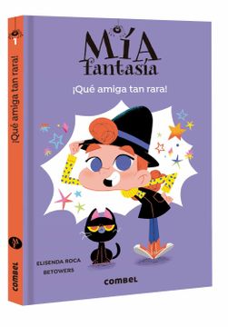 portada Mia Fantasia 1:  Que Amiga tan Rara!