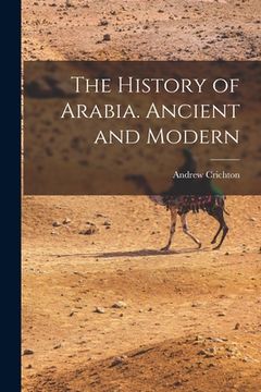 portada The History of Arabia. Ancient and Modern (en Inglés)