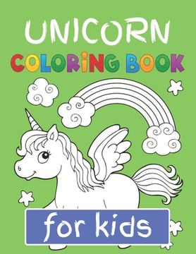portada Unicorn Coloring Book for Kids: Featuring Various Unicorn Designs Filled with Stress Relieving Patterns - Lovely Coloring Book Designed Interior (8.5" (in English)