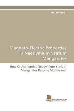 portada magneto-electric properties in neodymium yttrium manganites (en Inglés)