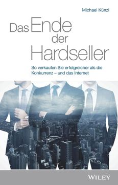 portada Das Ende der Hardseller: So Verkaufen sie Erfolgreicher als die Konkurrenz - und das Internet (in German)